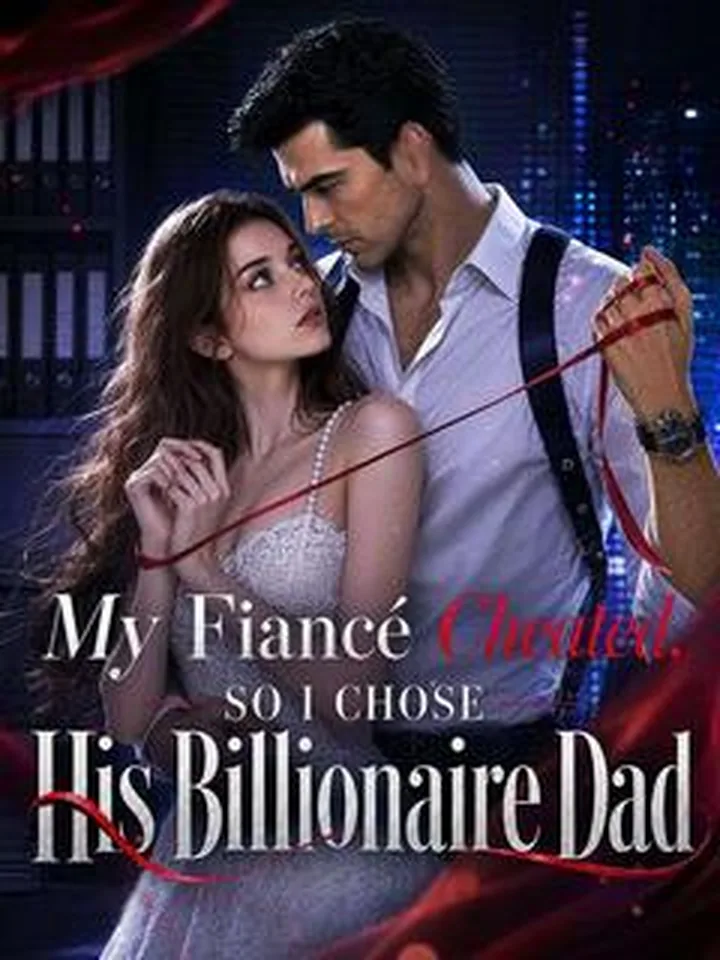 My Fiance Cheated, So I Chose His Billionaire Dad cover from reference catalogue