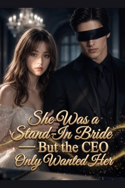 She Was a Stand-In Bride—But the CEO Only Wanted Her cover from reference catalogue