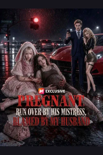 Pregnant, Run Over by His Mistress, Blamed by My Husband cover from reference catalogue