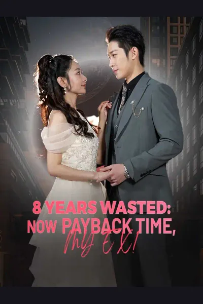 8 Years Wasted: Now Payback Time, My Ex! cover from reference catalogue