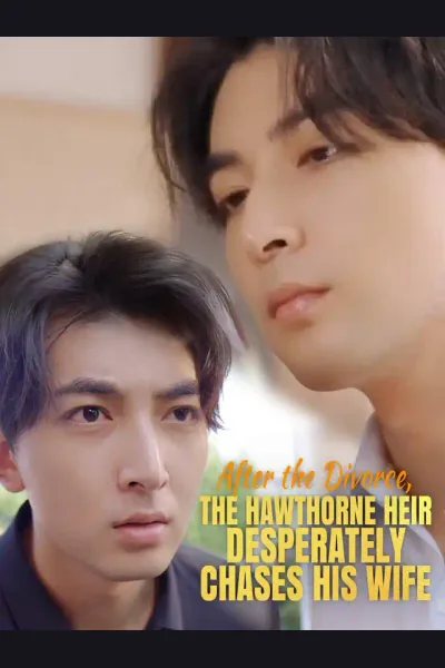 After the Divorce, the Hawthorne Heir Desperately Chases His Wife cover from reference catalogue