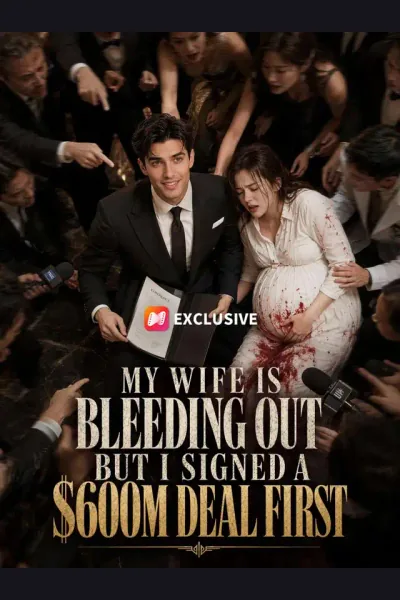 My Wife is Bleeding Out, But I Signed a $600M Deal First cover from reference catalogue