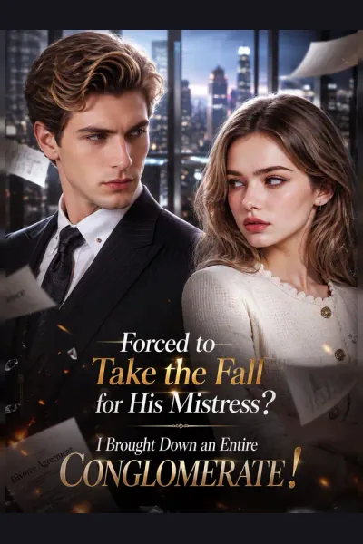 Forced to Take the Fall for His Mistress? I Brought Down an Entire Conglomerate! cover from reference catalogue